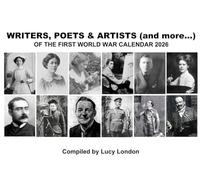 WRITERS, POETS & ARTISTS (and more...) OF THE FIRST WORLD WAR CALENDAR 2026