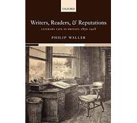 Writers, Readers, and Reputations: Literary Life in Britain 1870-1918 1st edition by Waller, Philip (2008) Paperback