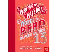 Writes of Passage: Words To Read Before You Turn 13