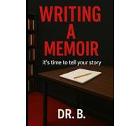 WRITING A MEMOIR: “It’s Time To Tell Your Story” (MENTEES & STUDENTS)