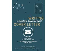 Writing a Perfect Résume and Cover Letter:: “Your Toolkit to Create Your Own Professional CV to Land Your Dream JOB.”