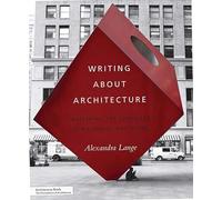 Writing about Architecture /anglais: Mastering the Language of Buildings and Cities (Architecture Briefs)