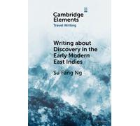 Writing about Discovery in the Early Modern East Indies (Elements in Travel Writing)