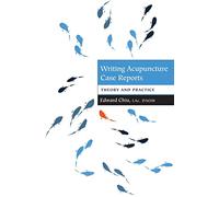 Writing Acupuncture Case Reports: Theory and Practice