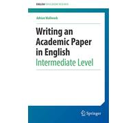 Writing an Academic Paper in English: Intermediate Level (English for Academic Research)