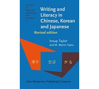 Writing and Literacy in Chinese, Korean and Japanese: Revised edition (Studies in Written Language and Literacy)