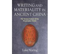 Writing and Materiality in Ancient China: The Textual Culture of the Mawangdui Tombs (Tang Center Series in Early China)