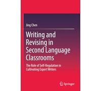 Writing and Revising in Second Language Classrooms: The Role of Self-Regulation in Cultivating Expert Writers