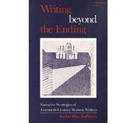 Writing Beyond the Ending: Narrative Strategies of Twentieth-century Women Writers: No.345 (A Midland Book)