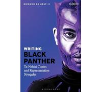 Writing Black Panther: Ta-Nehisi Coates and Representation Struggles (Black Literary and Cultural Expressions)