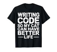Writing Code So My Cat Can Have Better Life - Camiseta