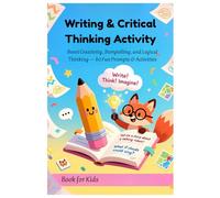 Writing & Critical Thinking Activity Book for Kids: Boost Creativity, Storytelling, and Logical Thinking - 80 Fun Prompts & Activities