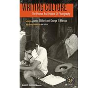 Writing Culture: The Poetics and Politics of Ethnography