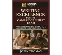 Writing Excellence for the Cambridge B2 First Exam: Proven Methods and Model Answers to Boost Your Score