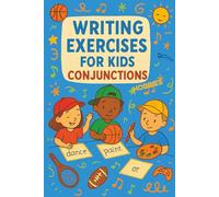 Writing exercises for kids - Conjunctions - Sports and hobbies: Practice book for writing sentences, creating ideas, forming opinions. For kids and English students.