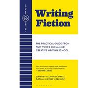 Writing Fiction: The Practical Guide from New York's Acclaimed Creative Writing School