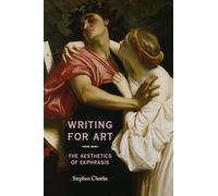 Writing for Art: The aesthetics of ekphrasis