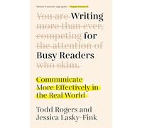 Writing for Busy Readers: Communicate More Effectively in the Real World