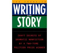Writing for Story: Craft Secrets of Dramatic Nonfiction (Reference)