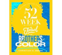 Writing For the Future A 52-Week Journal for Brothers of Color (Undated)
