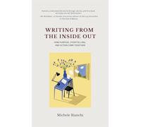 Writing From the Inside Out: How Purpose, Storytelling, and Action Come Together
