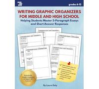 Writing Graphic Organizers for Middle and High School: Helping Students Master 5-Paragraph Essays and Short Answer Responses (grades 6-12)