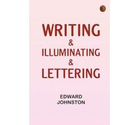 Writing & Illuminating, & Lettering