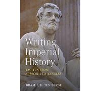 Writing Imperial History: Tacitus from Agricola to Annales