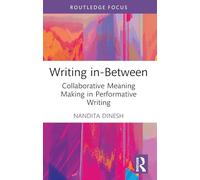 Writing in-Between: Collaborative Meaning Making in Performative Writing (Routledge Focus on Literature)