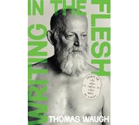 Writing in the Flesh: Essays on My Lives, My Bodies, My Families, My Places, My Movies