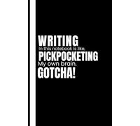 "Writing in this notebook is like pickpocketing my own brain. Gotcha!": For your friends and family - a place to keep the thoughts we often forget.