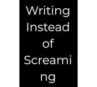 Writing Instead of Screaming: Part of the Everyday Chaos Notebooks*collection