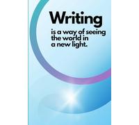 "Writing is a way of seeing the world in a new light. ": Daily journal ; Best gift for family and friends.