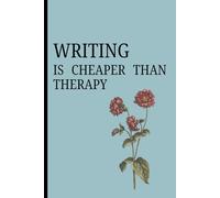 Writing is Better than Therapy: A safe place for my thoughts and feelings
