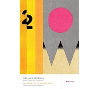 Writing Is Designing: Words and the User Experience: 1