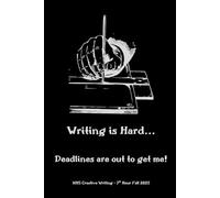 Writing is Hard: Deadlines Are Out to Get Me!