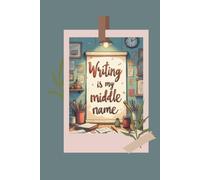 Writing is my middle name: Notebook For Writers, Poets, Gift For Students, Coworkers, Friends and Family, Unusual Notebook, Squared Journal for Writing, School, and Work, 120 Pages, Squared Notebook