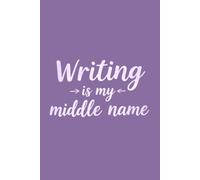 Writing is my middle name: Notebook For Writers, Poets, Gift For Students, Coworkers, Friends and Family, Unusual Notebook, Special Journal, 120 Pages, Squared Notebook