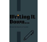 Writing It Down: Because My Brain Is on Vacation: Funny Gift Notebook Journal for Friends and Family