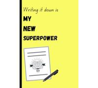 Writing it down is my new Superpower: Funny Gift Notebook Journal for Friends and Family
