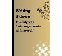 Writing it down: the only way I win arguments with myself: My inner monologue needed a transcript.