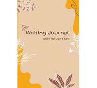 Writing Journal: What We Don't Say