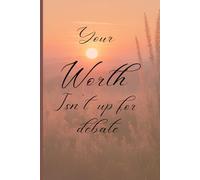 Writing Journal -Your Worth Isn’t Up for Debate: A Soft-Spoken Notebook to Remember Who You Are