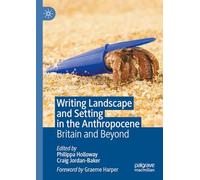 Writing Landscape and Setting in the Anthropocene: Britain and Beyond