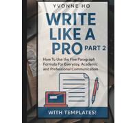 Writing Like a Pro Part 2: How To Use the Five Paragraph Formula for Everyday, Academic and Professional Communication with templates!