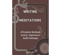 Writing Meditations: Affirmations Workbook for Anxiety, Depression & Health challenges: Journaling Affirmations for Anxiety Relief, Depression & ... for people going through cancer treatments
