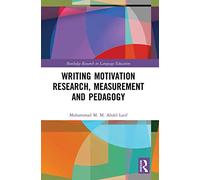 Writing Motivation Research, Measurement and Pedagogy (Routledge Research in Language Education)