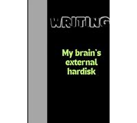 "WRITING,My brain's external hardisk": Best Funny and Best Journal, Gift For Friends And Family.