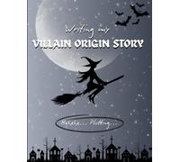 Writing my VILLAIN ORIGIN STORY: A Ruled Journal for Planning, Plotting and Petty Thoughts