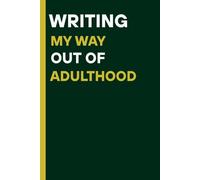 Writing my ways of adulthooda: A Hilarious journal for capturing thoughts,chaos,and life lessons while figuring out what adulthood really means.